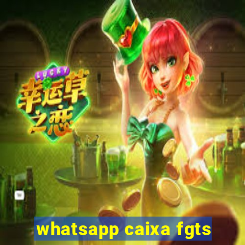 whatsapp caixa fgts